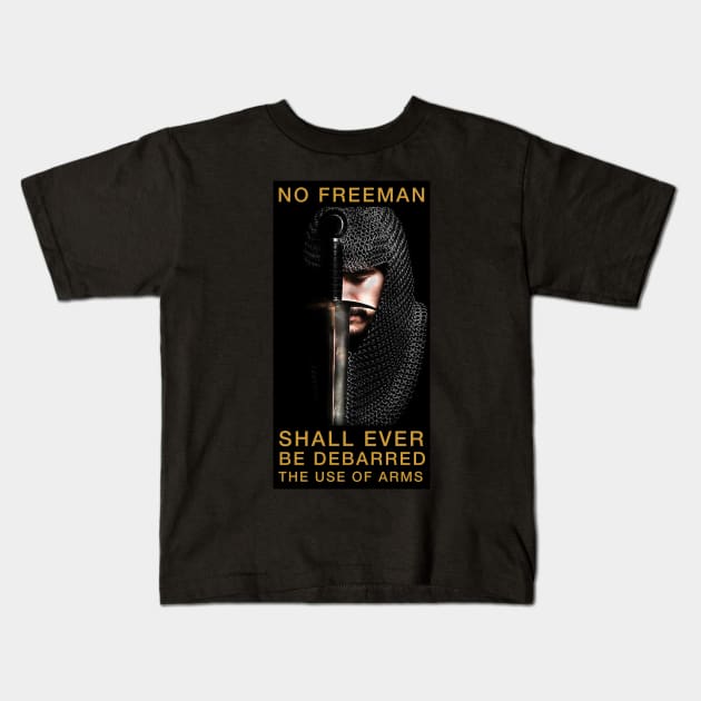 No FREEMAN shall ever be DEBARRRED the use of ARMS - KNIGHT Kids T-Shirt by flightdekker